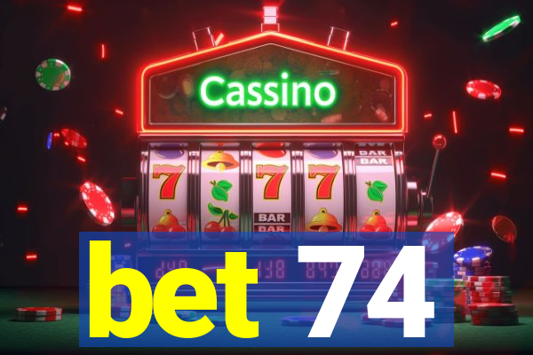 bet 74